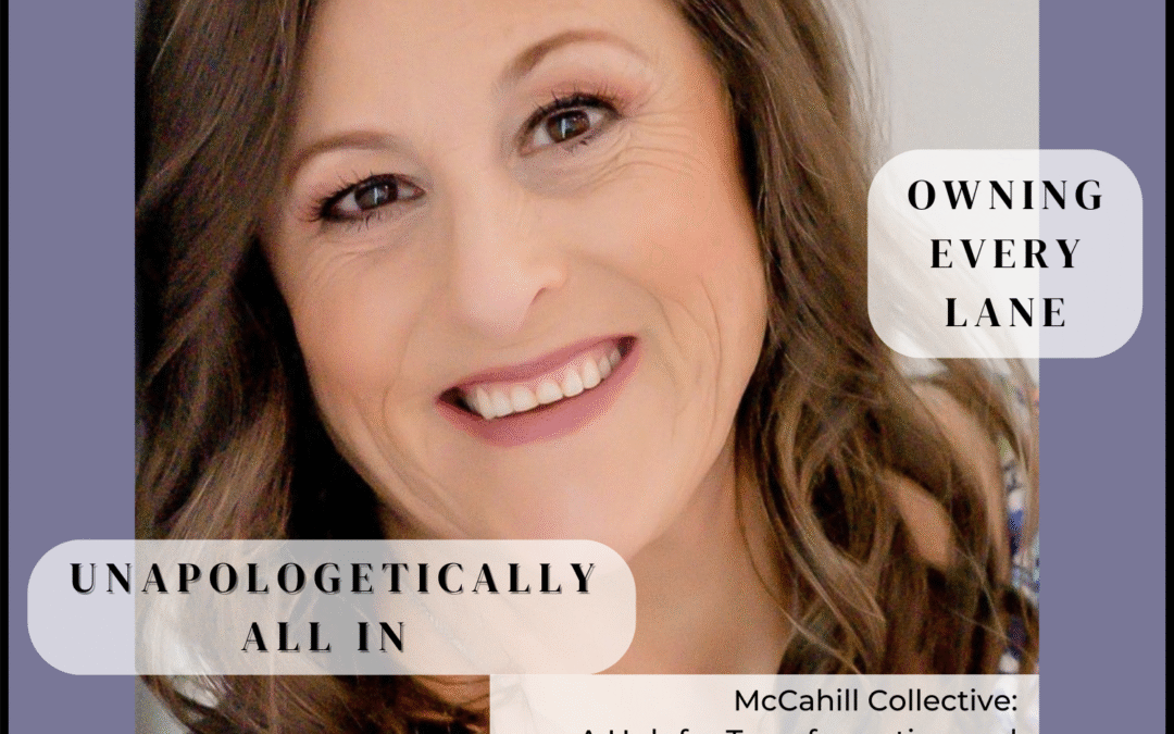 Owning Every Lane: Leading, Building, and Living Fully with Erin McCahill