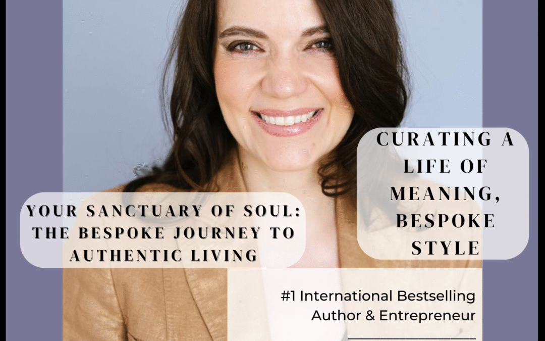 Your Sanctuary of Soul: The Bespoke Journey to Authentic Living with Barbara Lanz